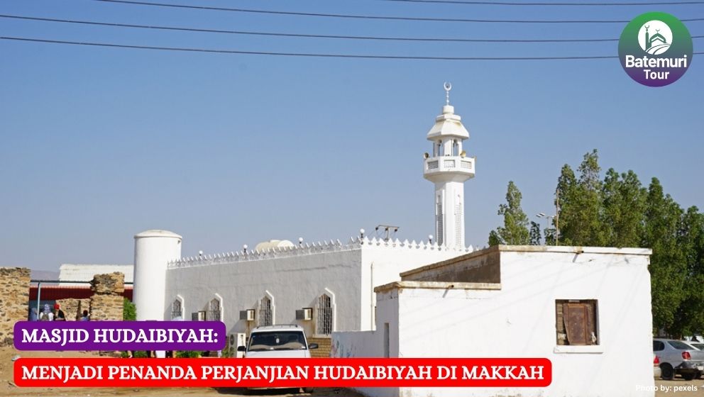 Masjid Hudaibiyah: Menjadi Perjanjian Hudaibiyah di Makkah